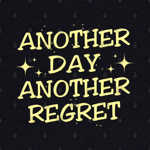 Another Day, Another Regret! by  TigerInSpace